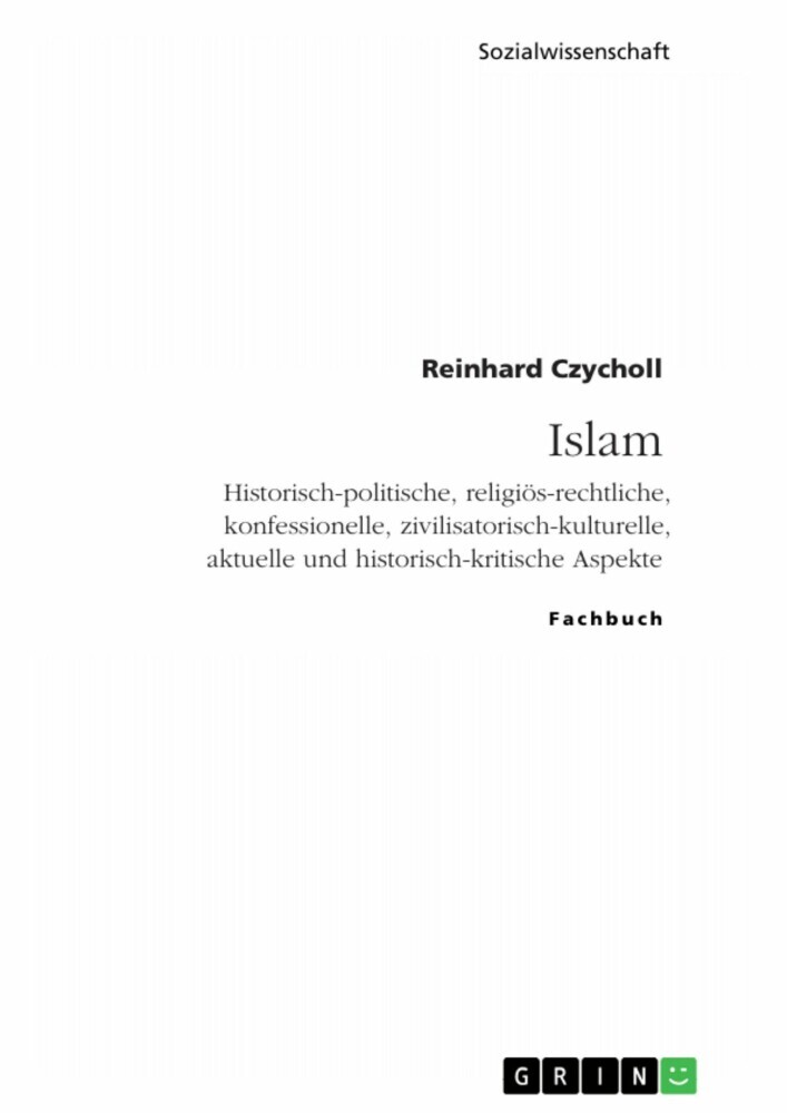 Islam. Historisch-politische, religiös-rechtliche, konfessionelle, zivilisatorisch-kulturelle, aktuelle und historisch-kritische Aspekte main product photo