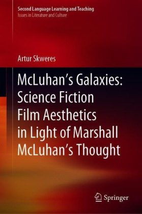McLuhan's Galaxies: Science Fiction Film Aesthetics in Light of Marshall McLuhan's Thought