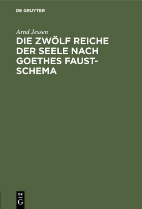 Die zwölf Reiche der Seele nach Goethes Faust-Schema