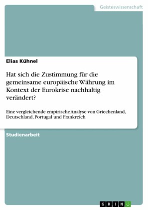 Hat sich die Zustimmung für die gemeinsame europäische Währung im Kontext der Eurokrise nachhaltig verändert?