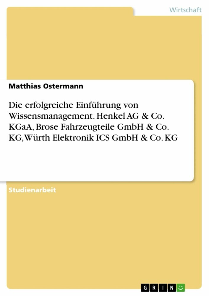 Die erfolgreiche Einführung von Wissensmanagement. Henkel AG & Co. KGaA, Brose Fahrzeugteile GmbH & Co. KG, Würth Elektronik ICS GmbH & Co. KG main product photo