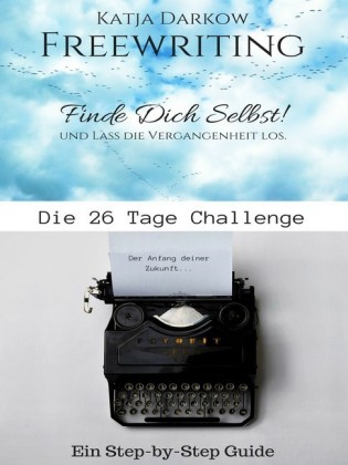 Freewriting Finde Dich Selbst und lass die Vergangenheit los