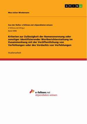 Kriterien zur Zulässigkeit der Namensnennung oder sonstiger identifizierender Wortberichterstattung im Zusammenhang mit der Veröffentlichung von Verfehlungen oder des Verdachts von Verfehlungen