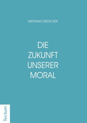 Die Zukunft unserer Moral
