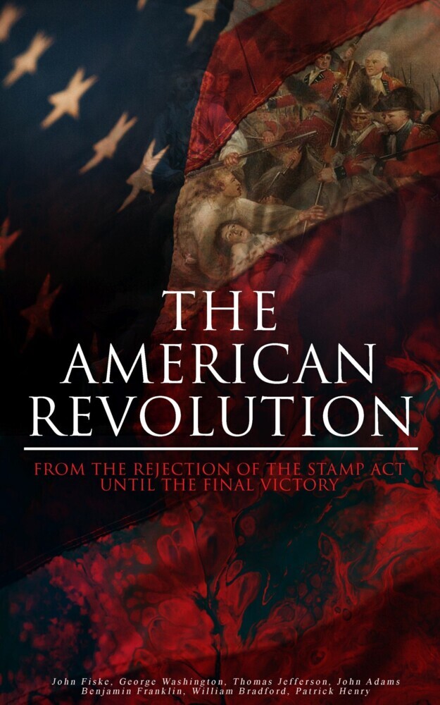 The American Revolution: From the Rejection of the Stamp Act Until the Final Victory main product photo