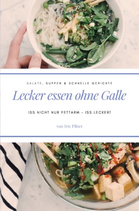 Lecker essen ohne Galle: Salate, Suppen & schnelle Gerichte