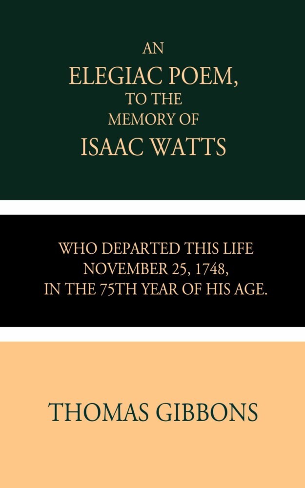 An Elegiac Poem to the Memory of the Rev. Isaac Watts main product photo