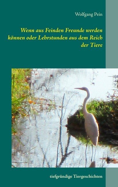 Wenn aus Feinden Freunde werden können oder Lehrstunden aus dem Reich der Tiere main product photo