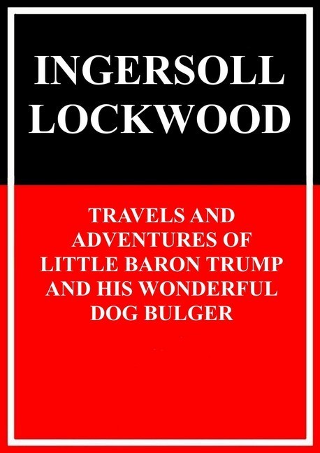 Travels and adventures of little Baron Trump and his wonderful dog Bulger main product photo