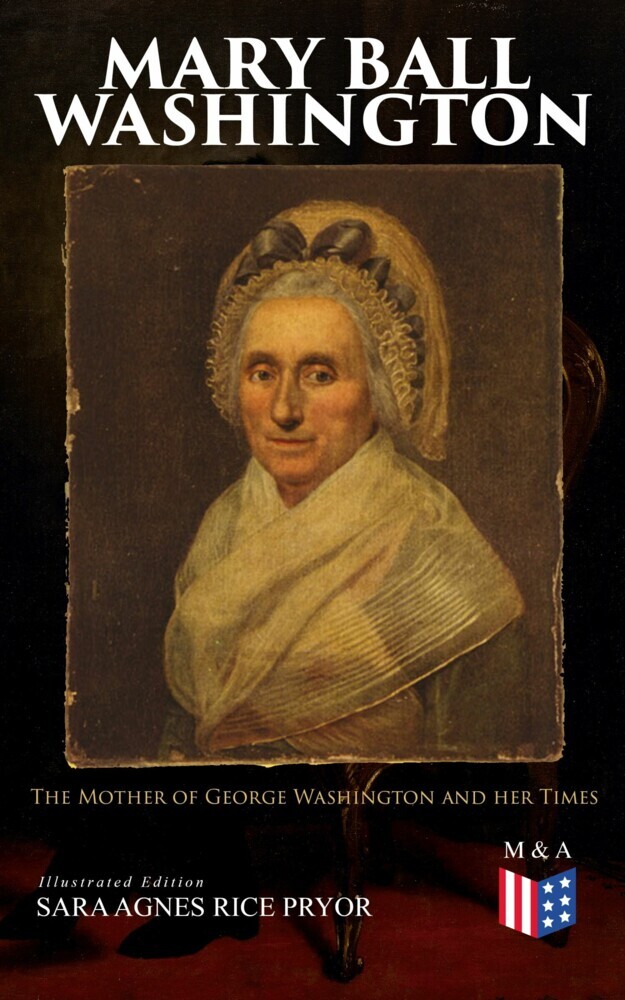 Mary Ball Washington: The Mother of George Washington and her Times (Illustrated Edition) main product photo