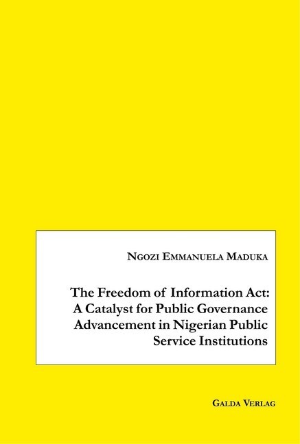 The Freedom of Information Act: A Catalyst for Public Governance Advancement in Nigerian Public Service Institutions main product photo