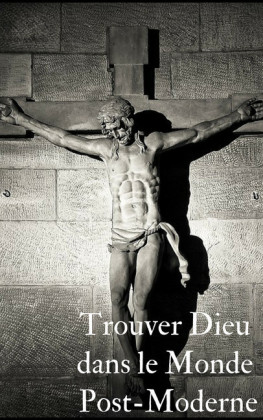 Trouver le bon dieu dans ce monde post moderne