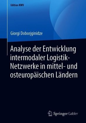 Analyse der Entwicklung intermodaler Logistik-Netzwerke in mittel- und osteuropäischen Ländern