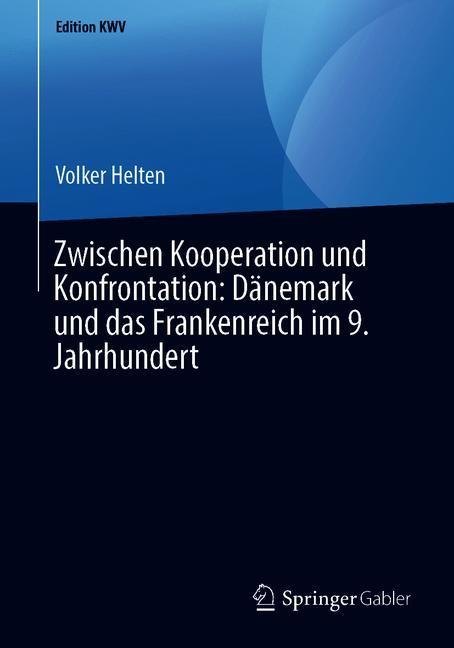 Zwischen Kooperation und Konfrontation: Dänemark und das Frankenreich im 9. Jahrhundert main product photo