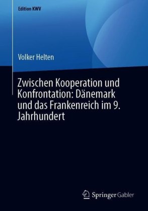 Zwischen Kooperation und Konfrontation: Dänemark und das Frankenreich im 9. Jahrhundert