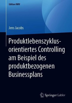 Produktlebenszyklusorientiertes Controlling am Beispiel des produktbezogenen Businessplans