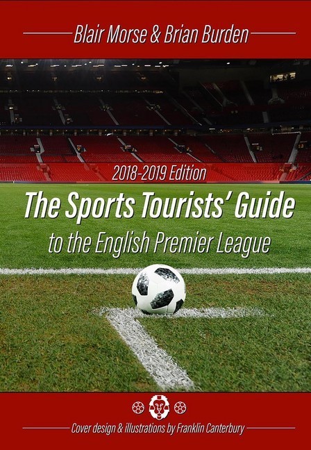 The Sports Tourists Guide to the English Premier League, 2018-19 Edition main product photo