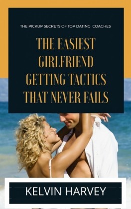 The Easiest Girlfriend Getting Tactics That Never Fails
