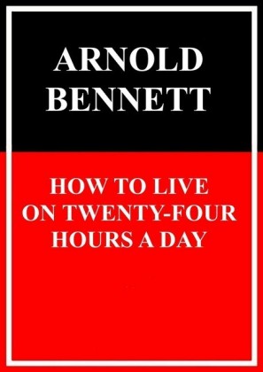 How to Live on Twenty-Four Hours a Day