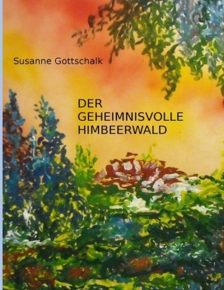Der geheimnisvolle Himbeerwald