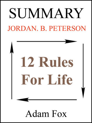 Summary Of 12 Rules For Life by Jordan B. Peterson
