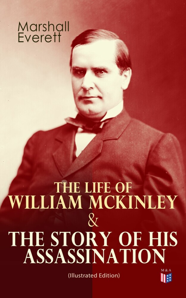 The Life of William McKinley & The Story of His Assassination (Illustrated Edition) main product photo