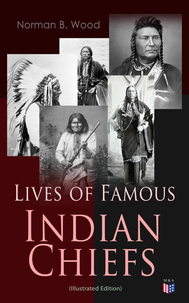 Lives of Famous Indian Chiefs (Illustrated Edition) main product photo