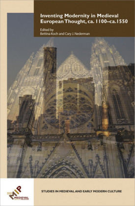 Inventing Modernity in Medieval European Thought ca. 1100-ca. 1550