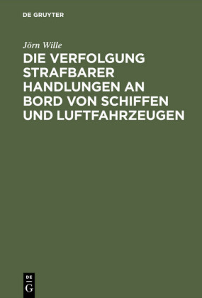 Die Verfolgung strafbarer Handlungen an Bord von Schiffen und Luftfahrzeugen