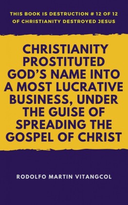 Christianity Prostituted God's Name Into a Most Lucrative Business, Under the Guise of Spreading the Gospel of Christ