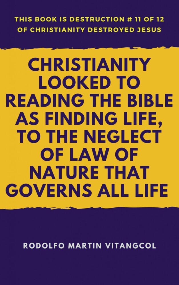 Christianity Looked to Reading the Bible As Finding Life, to the Neglect of Law of Nature That Governs All Life main product photo