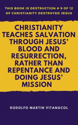 Christianity Teaches Salvation Through Jesus' Blood and Resurrection, Rather than Repentance and Doing Jesus' Mission