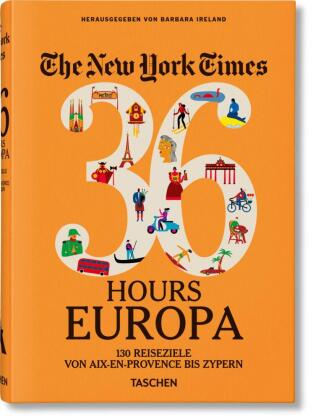 The New York Times 36 Hours. Europa. 3. Auflage