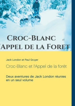 Croc-Blanc et l&apos;Appel de la forêt (texte intégral)