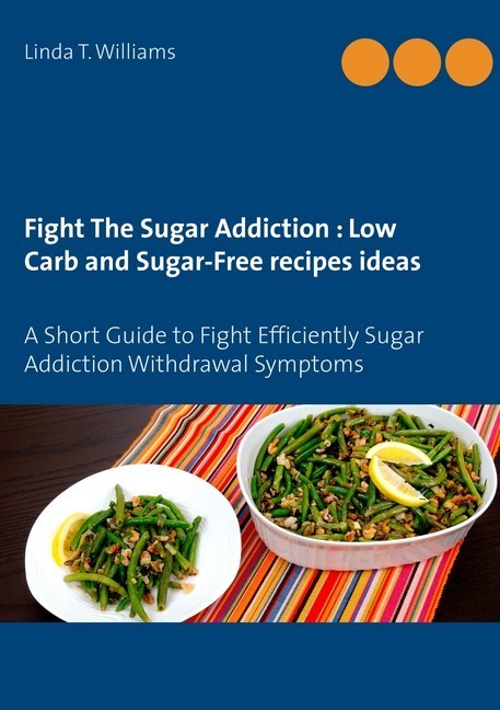 Fight The Sugar Addiction : Low Carb and Sugar-Free recipes ideas main product photo
