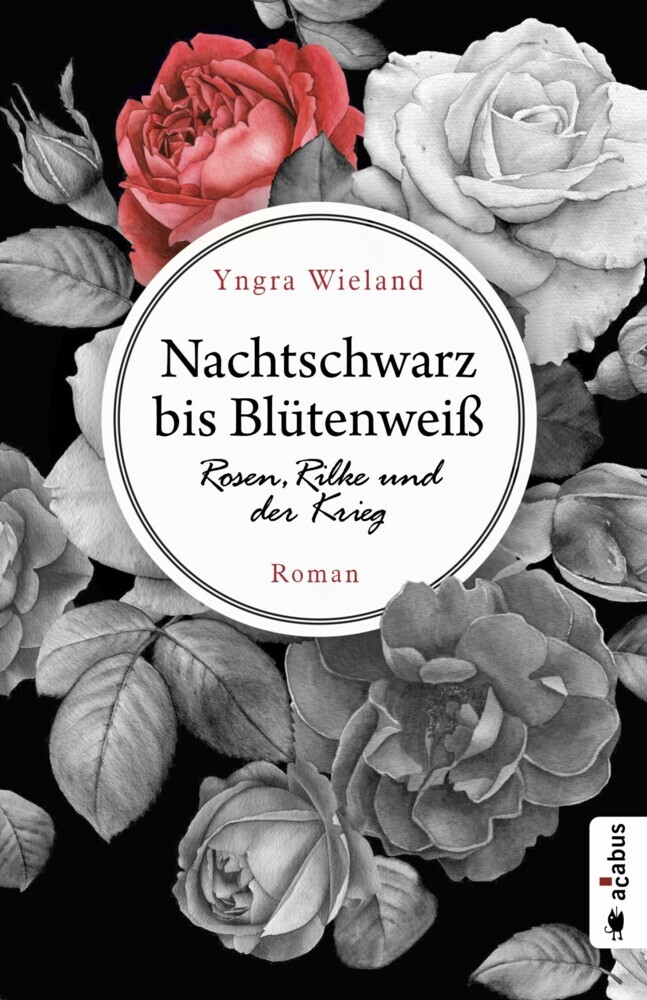 Nachtschwarz bis Blütenweiß. Rosen, Rilke und der Krieg main product photo
