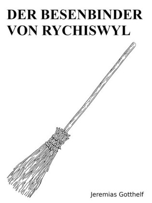Der Besenbinder von Rychiswyl