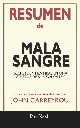 Mala Sangre: Secretos y Mentiras en Una Startup de Silicon Valley de John Carreyrou: Conversaciones Escritas