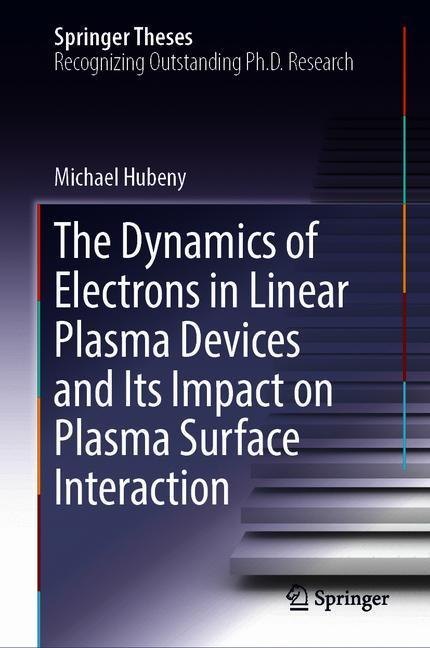 The Dynamics of Electrons in Linear Plasma Devices and Its Impact on Plasma Surface Interaction main product photo