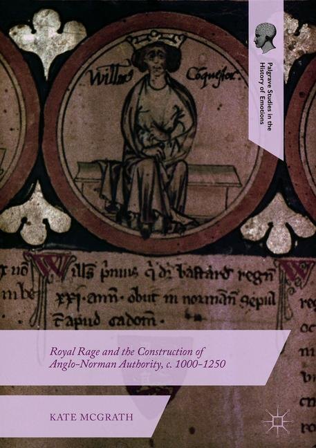 Royal Rage and the Construction of Anglo-Norman Authority, c. 1000-1250 main product photo