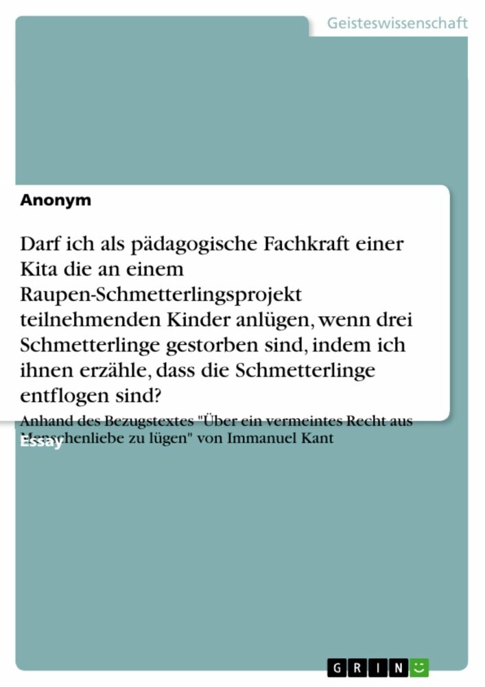 Darf ich als pädagogische Fachkraft einer Kita die an einem Raupen-Schmetterlingsprojekt teilnehmenden Kinder anlügen, wenn drei Schmetterlinge gestorben sind, indem ich ihnen erzähle, dass die Schmetterlinge entflogen sind? main product photo