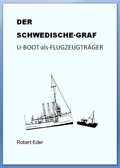DER SCHWEDISCHE GRAF U-Boot als Flugzeugträger main product photo