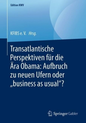 Transatlantische Perspektiven für die Ära Obama: Aufbruch zu neuen Ufern oder 'business as usual'?