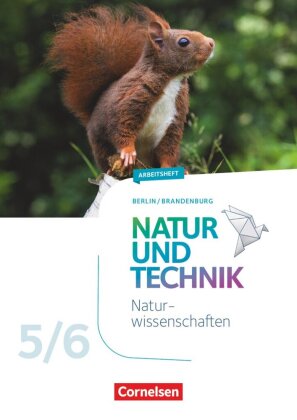 Natur und Technik - Naturwissenschaften: Neubearbeitung - Berlin/Brandenburg - Ausgabe 2017 - 5./6. Schuljahr: Naturwissenschaften