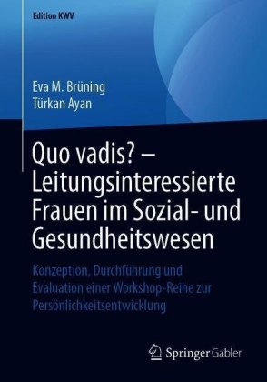Quo vadis? - Leitungsinteressierte Frauen im Sozial- und Gesundheitswesen