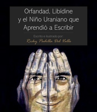 Orfandad, Libídine Y El Niño Uraniano Que Aprendió a Escribir