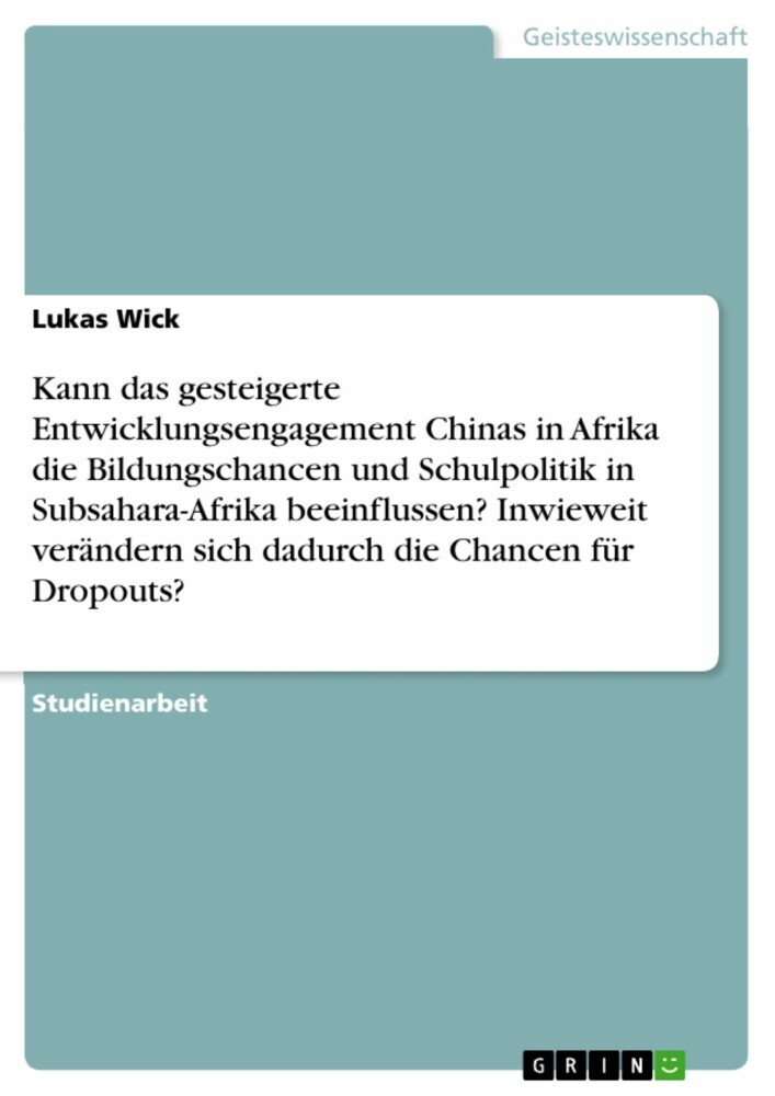 Kann das gesteigerte Entwicklungsengagement Chinas in Afrika die Bildungschancen und Schulpolitik in Subsahara-Afrika beeinflussen? Inwieweit verändern sich dadurch die Chancen für Dropouts? main product photo