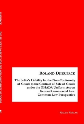 The Seller&apos;s Liability for the Non-Conformity of Goods to the Contract of Sale of Goods under the OHADA Uniform Act on General Commercial Law: Common Law Perspective