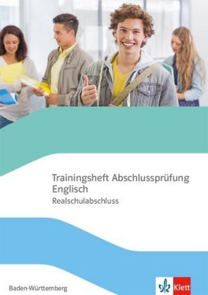 Trainingsheft Abschlussprüfung Englisch. Realschule Baden-Württemberg, m. 1 Beilage