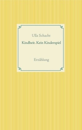 Kindheit. Kein Kinderspiel